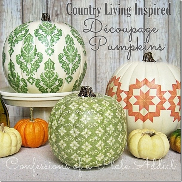 CONFESSIONS OF A PLATE ADDICT Country Living Inspired Découpage Pumpkins