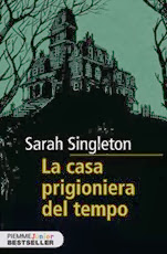 La casa prigioniera del tempo - S. Singleton
