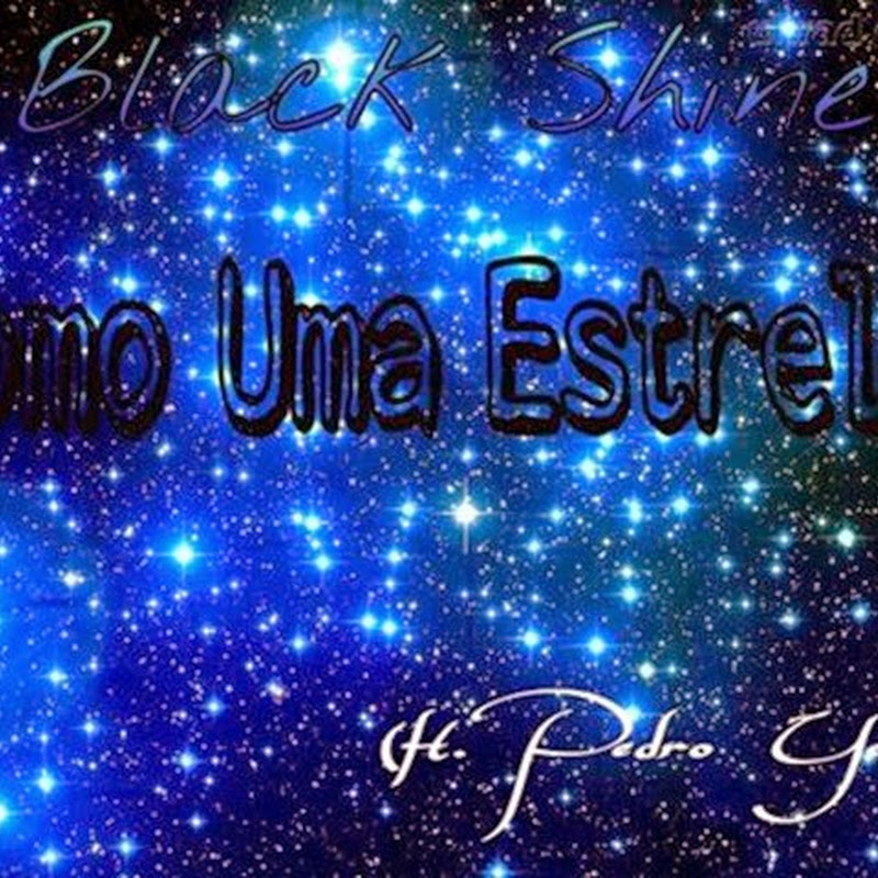 Black Shine–Como Uma Estrela Feat Pedro Yellax [Download Track]