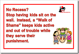 No recess?  Have students walk in a square called the walk of shame to keep them active and out of trouble while they serve their punishment.  Great motivation to get the homework done.  Raki's Rad Resources