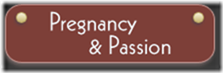 pregnancy & passion
