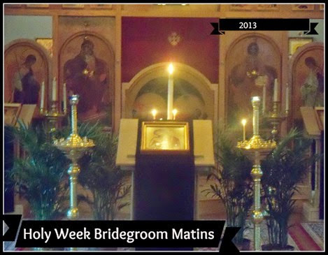 The Bridegroom Matins of Holy Week 2013