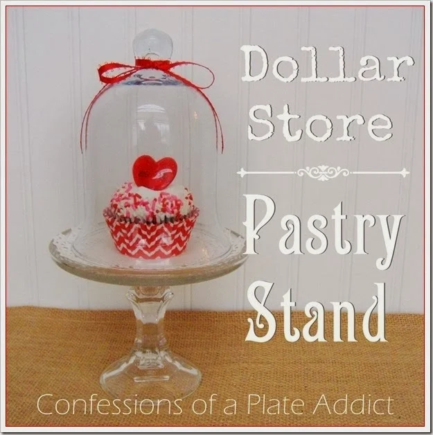 CONFESSIONS OF A PLATE ADDICT Dollar Store Pastry Stand