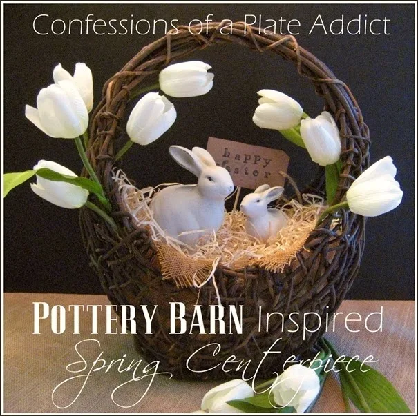 CONFESSIONS OF A PLATE ADDICT Pottery Barn Inspired Spring Centerpiece