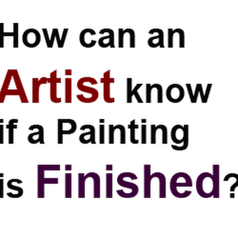 How can an Artist Know if a Painting is Finished?