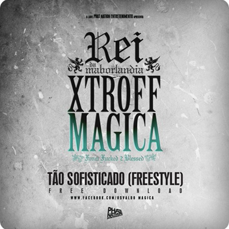 Xtroff Mágica - “Tão Sofisticado” (Freestyle) [Download Track]