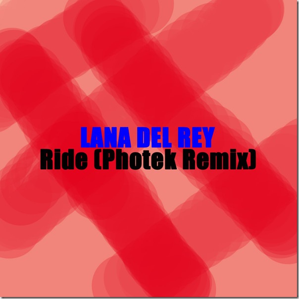 Lana Del Rey - Ride (Photek Remix) - Single (iTunes Version)