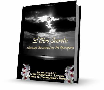 EL OTRO SECRETO, Shri Khaishvara Satyam [ Libro ] – Liberación emocional con Ho’Oponopono
