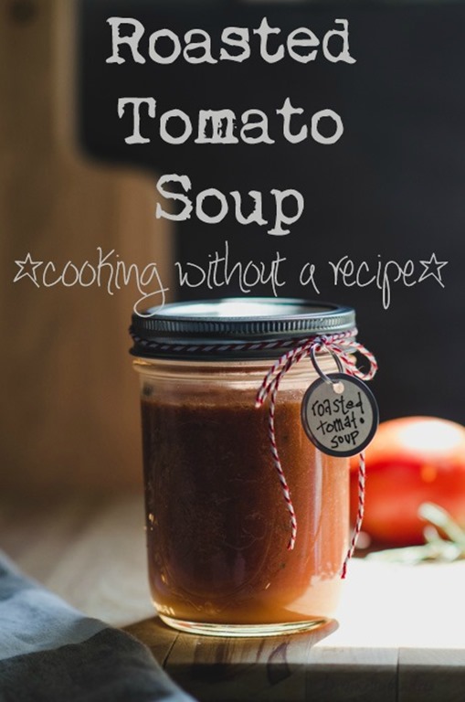 Roasted Tomato Soup | cooking without a recipe | personallyandrea.com