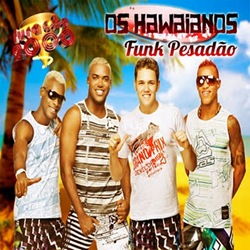 Os Havaianos – Funk Pesadão (2011)