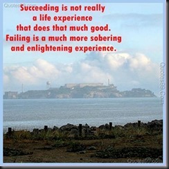 Succeeding-is-not-really-a-life-experience-that-does-that-much-good_-Failing-is-a-much-more-sobering-and-enlightening-experience_1