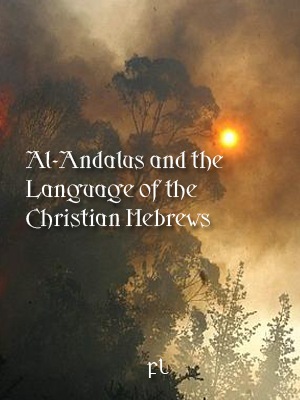 [Al%2520Andalus%2520and%2520the%2520language%2520of%2520the%2520Christian%2520Hebrews%2520Cover%255B5%255D.jpg]