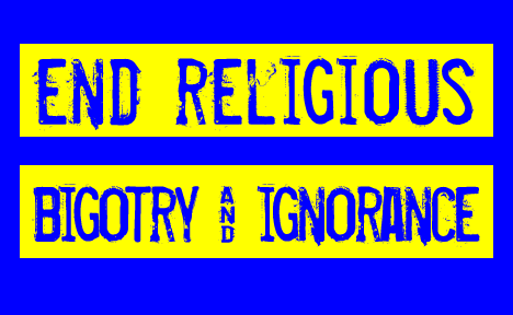 End religious bigotry and ignorance