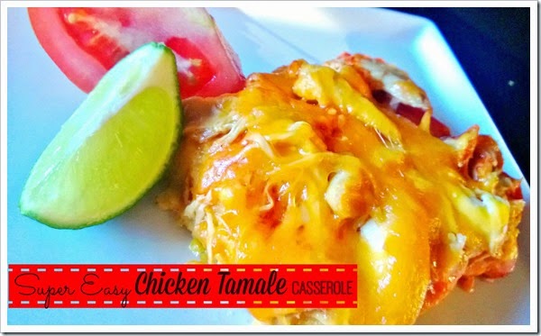 super easy chicken tamale casserole
