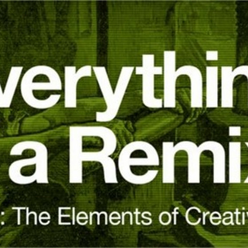 Todo es un remix: Elementos de la creatividad
