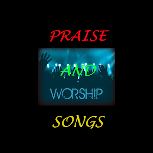 Praise And Worship Songs