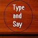 Type and Say