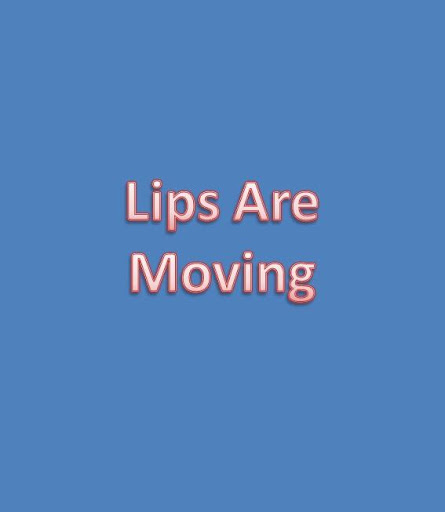 Lips Are Moving