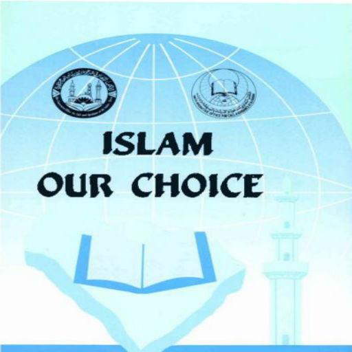 Islam our choice