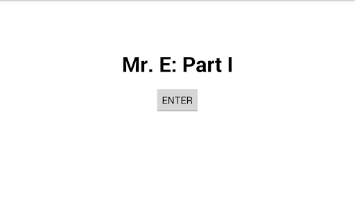 Mr. E: Part 1