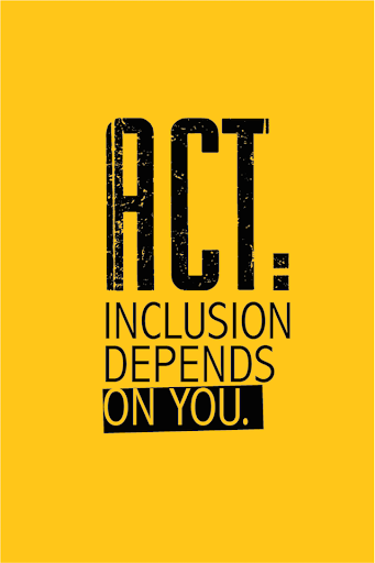 ACT: INCLUSION DEPENDS ON YOU