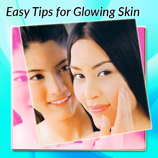 Easy Tips for Glowing Skin