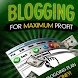 Blogging For Maximum Profit