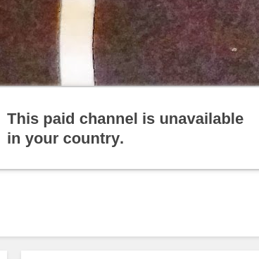 This paid channel is unavailable in your country.