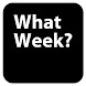 What Week Is It?