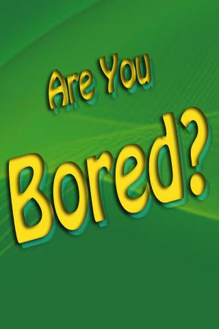 Are You Bored