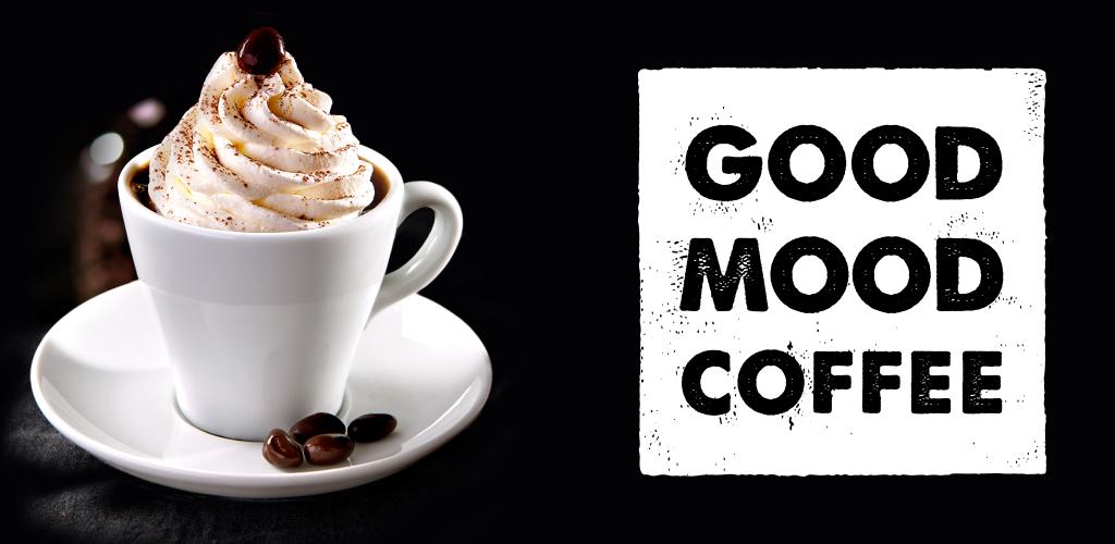My good coffee. Good mood картинки. Mood кофе. Логотип кофе mood. Good food good mood.