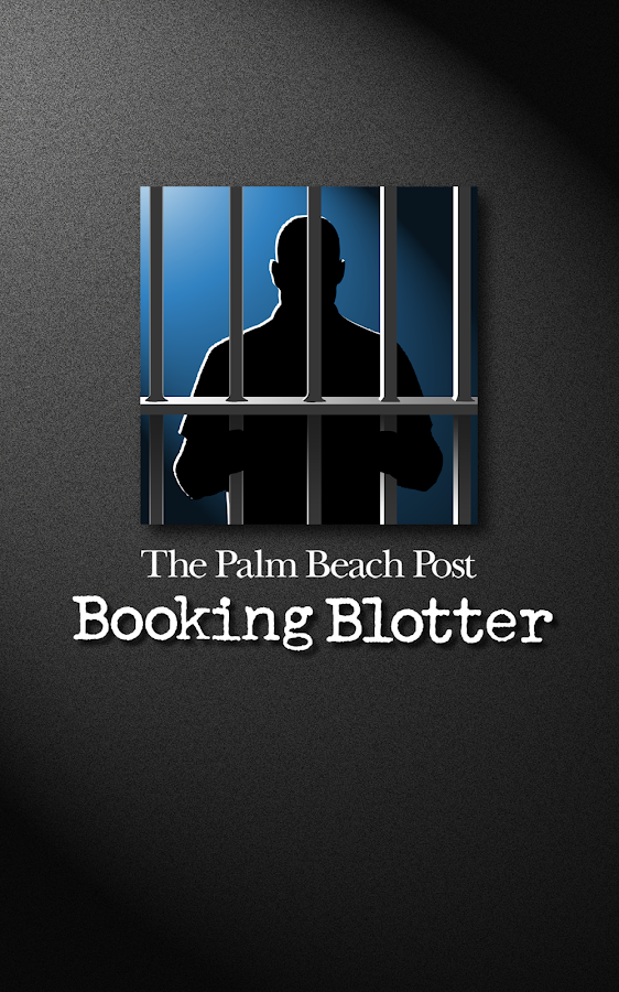 Palm Beach County Booking Blotter - Palm Beach Post