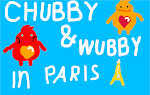 CHUBBY AND WUBBY IN PARIS