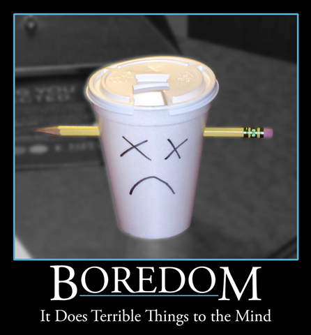 [boredom_motivational_poster_by_thesilverthief[9].png]