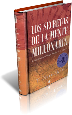 LOS SECRETOS DE LA MENTE MILLONARIA, T. Harv Eker [ LIBRO ] – Cómo dominar el juego interior de la riqueza.