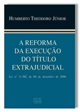 Livro. Humberto Theodoro Júnior. A Reforma da Execução do Título Extrajudicial.