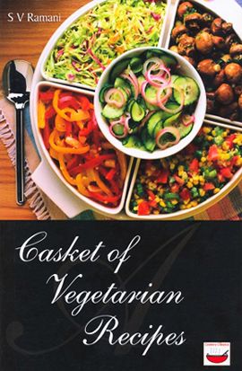 A Casket of Vegetarian Recipes by SV Ramani