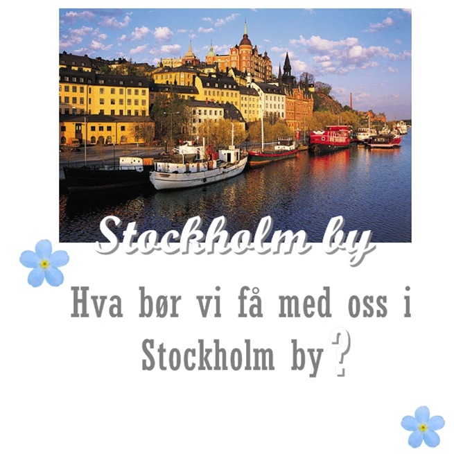 Hva bør vi få med oss i stockholm by
