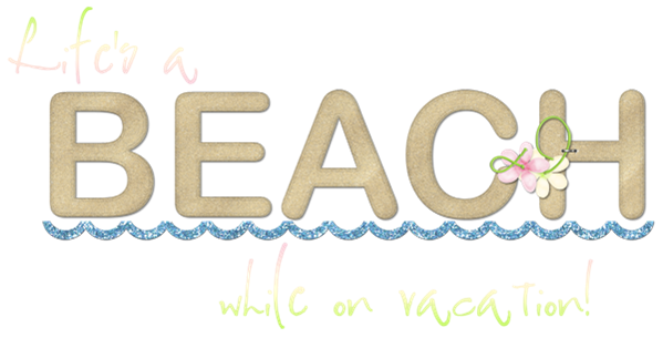 LLW_WordArt_LifesABeachWhileOnVacation_Bonus_600