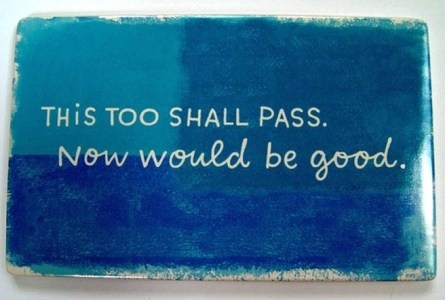 [This too shall pass[4].jpg]