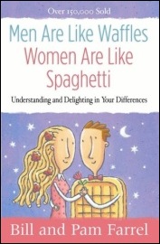 Men are like waffles, Women are like spaghetti by Bill and Pam Farrel