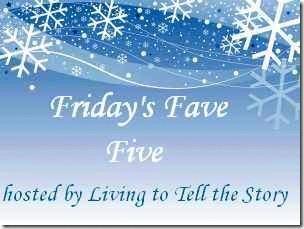 Friday's Fave Five @ Living to Tell the Story-1