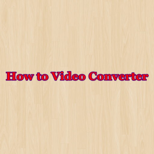 How to Video Converter