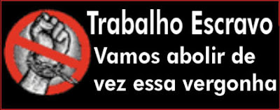 trabalho escravo, vamos abolir de vez essa vergonha