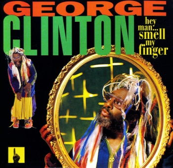 George Clinton -《Hey Man, Smell My Finger》(1993)