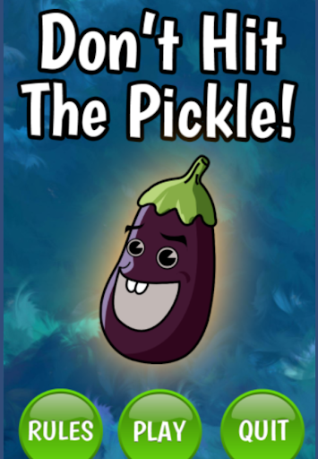 Don't Hit The Pickle