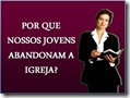 pq nossos j abandonam a igreja