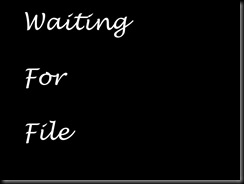 Waiting for File