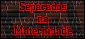[Separados na Maternidade Padrão[3].jpg]