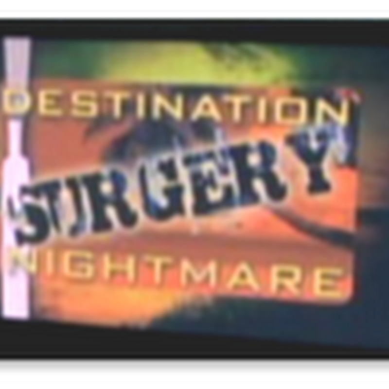 Medical Tourism - Bariatric Surgery Gone South in Mexico